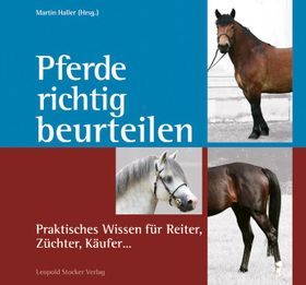 Pferde richtig beurteilen Praktisches Wissen für Reiter, Züchter, Käufer ...