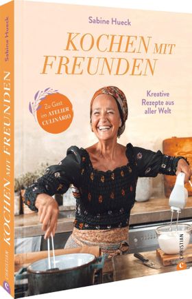 Kochbuch – Kochen mit Freunden Kreative Rezepte aus aller Welt. Zu Gast im Atelier Culinário