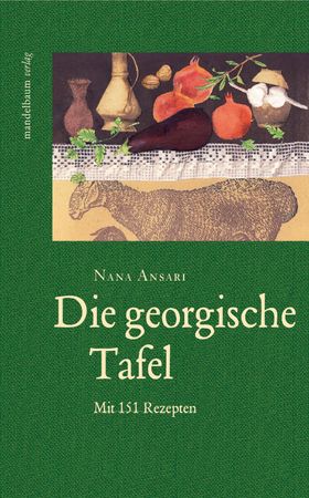 Die georgische Tafel Mit 151 Rezepten