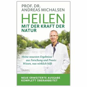 Heilen mit der Kraft der Natur: Erweiterte Neuausgabe