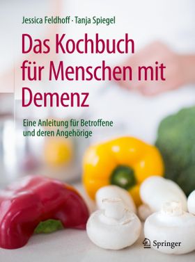 Das Kochbuch für Menschen mit Demenz Eine Anleitung für Betroffene und deren Angehörige