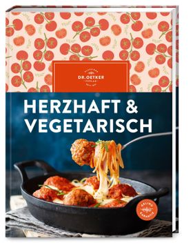 Herzhaft & vegetarisch Soulfood ohne Fleisch & Fisch. Dr. Oetkers vegetarisches Kochbuch mit herz...