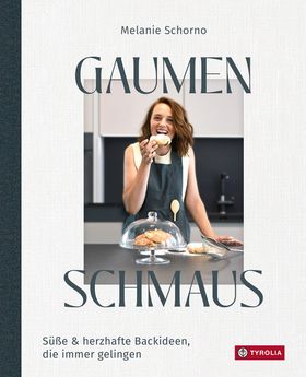 Gaumenschmaus Süße & herzhafte Backideen, die immer gelingen. Für mehr Freude, Glück und Leichtig...