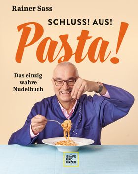 Schluss! Aus! Pasta! Das einzig wahre Nudelbuch