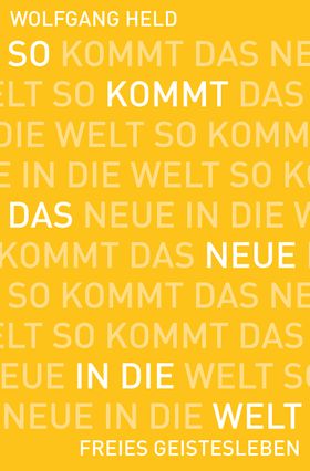 So kommt das Neue in die Welt