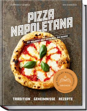 Pizza Napoletana So gelingt das Original zu Hause - Tradition, Geheimnisse, Rezepte
