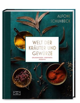 Welt der Kräuter und Gewürze Grundwissen - Porträts - Rezepte