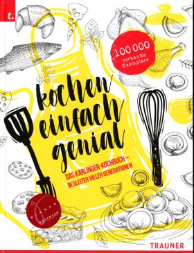 Kochen einfach genial Das Karlinger-Kochbuch. Begleiter vieler Generationen