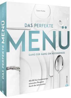 Das perfekte Menü. Gang für Gang ein Hochgenuss