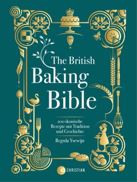 Backbuch England – The British Baking Bible 100 ikonische Rezepte mit Tradition und Geschichte