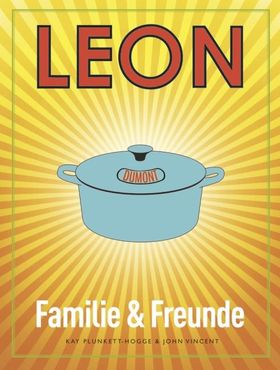LEON. Familie & Freunde Der Spaß geht weiter - Kochen mit Freunden