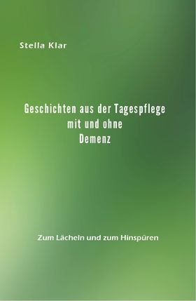 Geschichten aus der Tagespflege mit und ohne Demenz