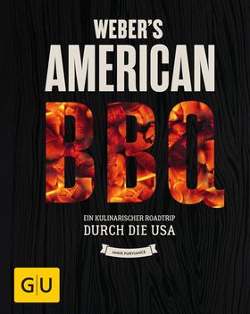 Weber´s American BBQ So grillt Amerika heute