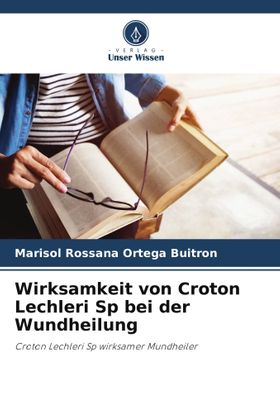 Wirksamkeit von Croton Lechleri Sp bei der Wundheilung Croton Lechleri Sp wirksamer Mundheiler