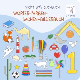 Vicky Bo's Suchbuch. Wörter- Farben- Sachen-Bilderbuch. 2-4 Jahre Bilderbuch
