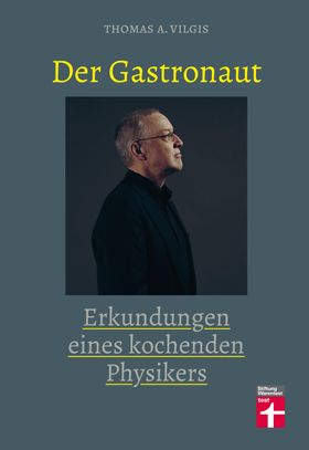 Der Gastronaut Erkundungen eines kochenden Physikers