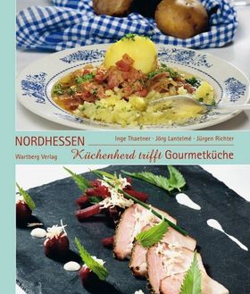 Küchenherd trifft Gourmetküche in Nordhessen Das Buch zur Serie der HNA