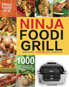 Ninja Foodi Grill Kochbuch 1000-Tage-Ninja-Foodi-Grill-Kochbuch für Anfänger und Fortgeschrittene...