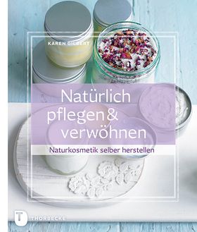 Natürlich pflegen und verwöhnen