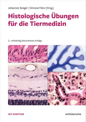 Histologische Übungen für die Tiermedizin Grundlagen, Techniken, Präparate