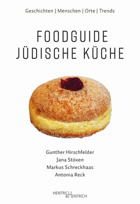 Foodguide Jüdische Küche Geschichten - Menschen - Orte - Trends