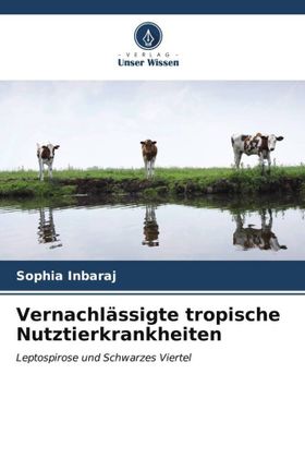 Vernachlässigte tropische Nutztierkrankheiten Leptospirose und Schwarzes Viertel