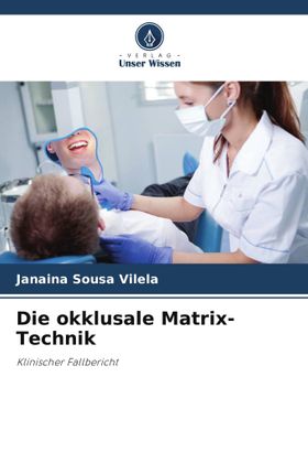 Die okklusale Matrix-Technik Klinischer Fallbericht