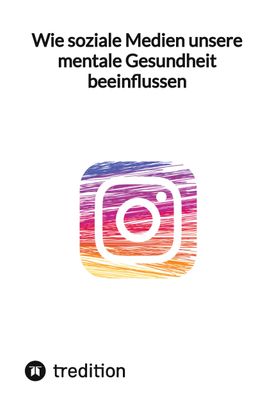 Wie soziale Medien unsere mentale Gesundheit beeinflussen DE