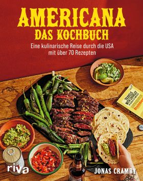 Americana – Das Kochbuch Eine kulinarische Reise durch die USA mit über 70 Rezepten | Von America...