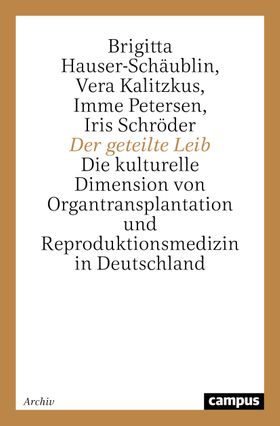 Der geteilte Leib Die kulturelle Dimension von Organtransplantation und Reproduktionsmedizin in D...