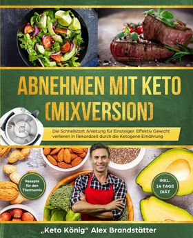 Abnehmen mit Keto (Mixversion) Die Schnellstart Anleitung für Einsteiger. Effektiv Gewicht verlie...