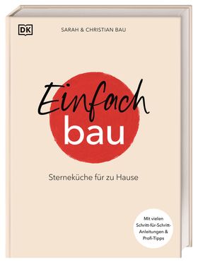 Einfach Bau Sterneküche für zu Hause. Mit vielen Schritt-für-Schritt-Anleitungen & Profi-Tipps. 6...