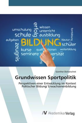 Grundwissen Sportpolitik Perspektiven einer Entwicklung im Kontext Politischer Bildung/ Erwachsen...