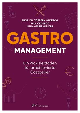 Gastro-Management Ein Praxisleitfaden für ambitionierte Gastgeber., Dt/dt