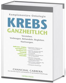 KREBS GANZHEITLICH Komplementäre Onkologie. Verstehen. Vorbeugen. Behandeln. Begleiten. Nachsorge...