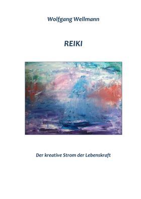 Reiki - Der kreative Strom der Lebenskraft Reiki 1