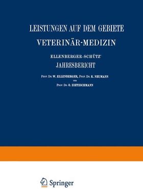 Ellenberger-Schütz´ Jahresbericht über die Leistungen auf dem Gebiete der Veterinär-Medizin Fünfu...