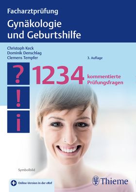 Facharztprüfung Gynäkologie und Geburtshilfe 1234 kommentierte Prüfungsfragen