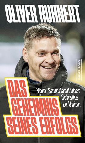 Das Geheimnis seines Erfolgs Vom Sauerland über Schalke zu Union