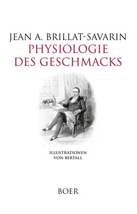 Physiologie des Geschmacks oder Gedanken zur transzendenten Gastronomie