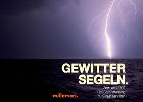 GewitterSegeln. Seemannschaft und Grenzerfahrung. 40 Segler berichten.