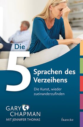 Die fünf Sprachen des Verzeihens