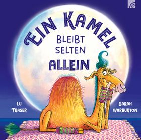 Ein Kamel bleibt selten allein Fröhliches Zählbuch für alle, die manchmal auch ein bißchen Zeit f...