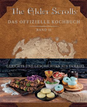 The Elder Scrolls: Das offizielle Kochbuch Band 2: Gerichte und Geschichten aus Tamriel Bd. 2