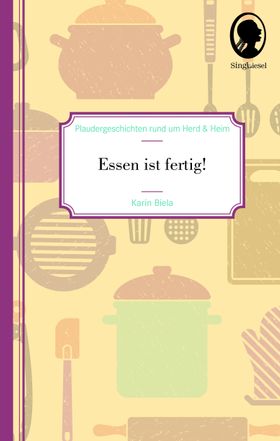 Essen ist fertig! Plaudergeschichten für Senioren