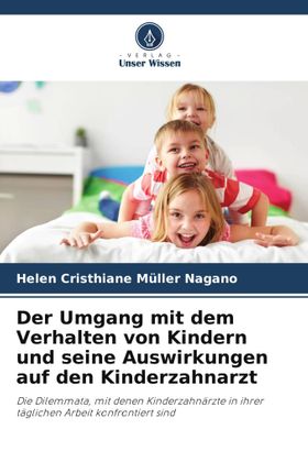 Der Umgang mit dem Verhalten von Kindern und seine Auswirkungen auf den Kinderzahnarzt Die Dilemm...