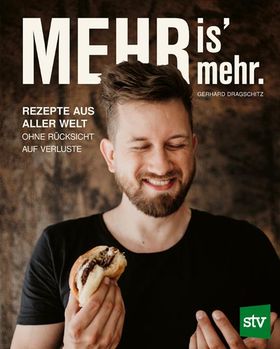 Mehr is' mehr Rezepte aus aller Welt ohne Rücksicht auf Verluste