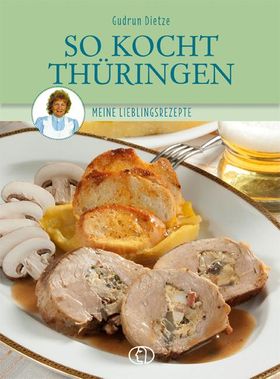 So kocht Thüringen Meine Lieblingsrezepte