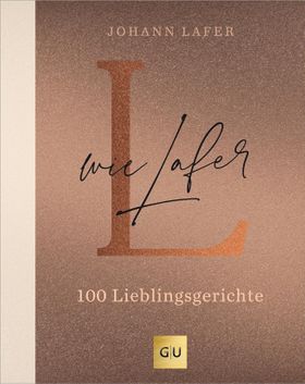 L wie Lafer 100 Lieblingsrezepte