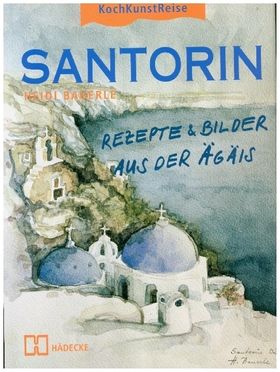 Santorin Rezepte & Bilder aus der Ägäis